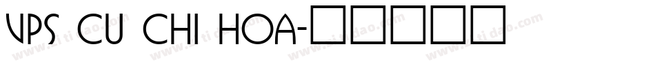 VPS Cu Chi Hoa字体转换